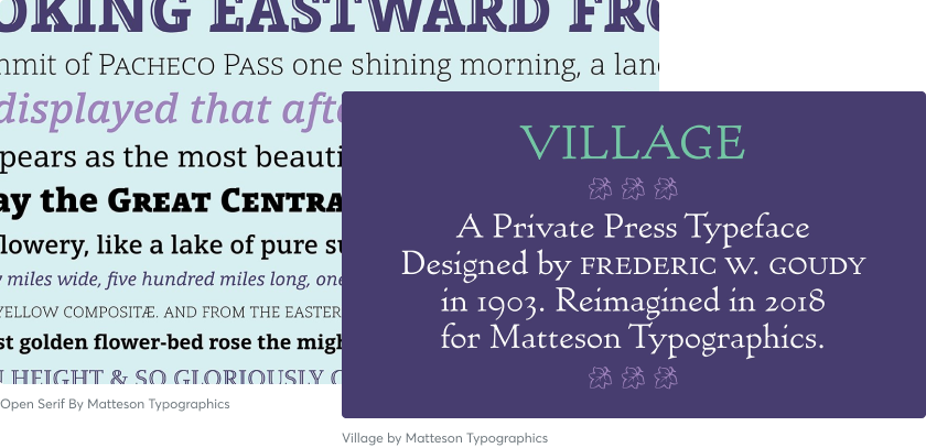 Open Serif By Matteson Typographics and Village by Matteson Typographics