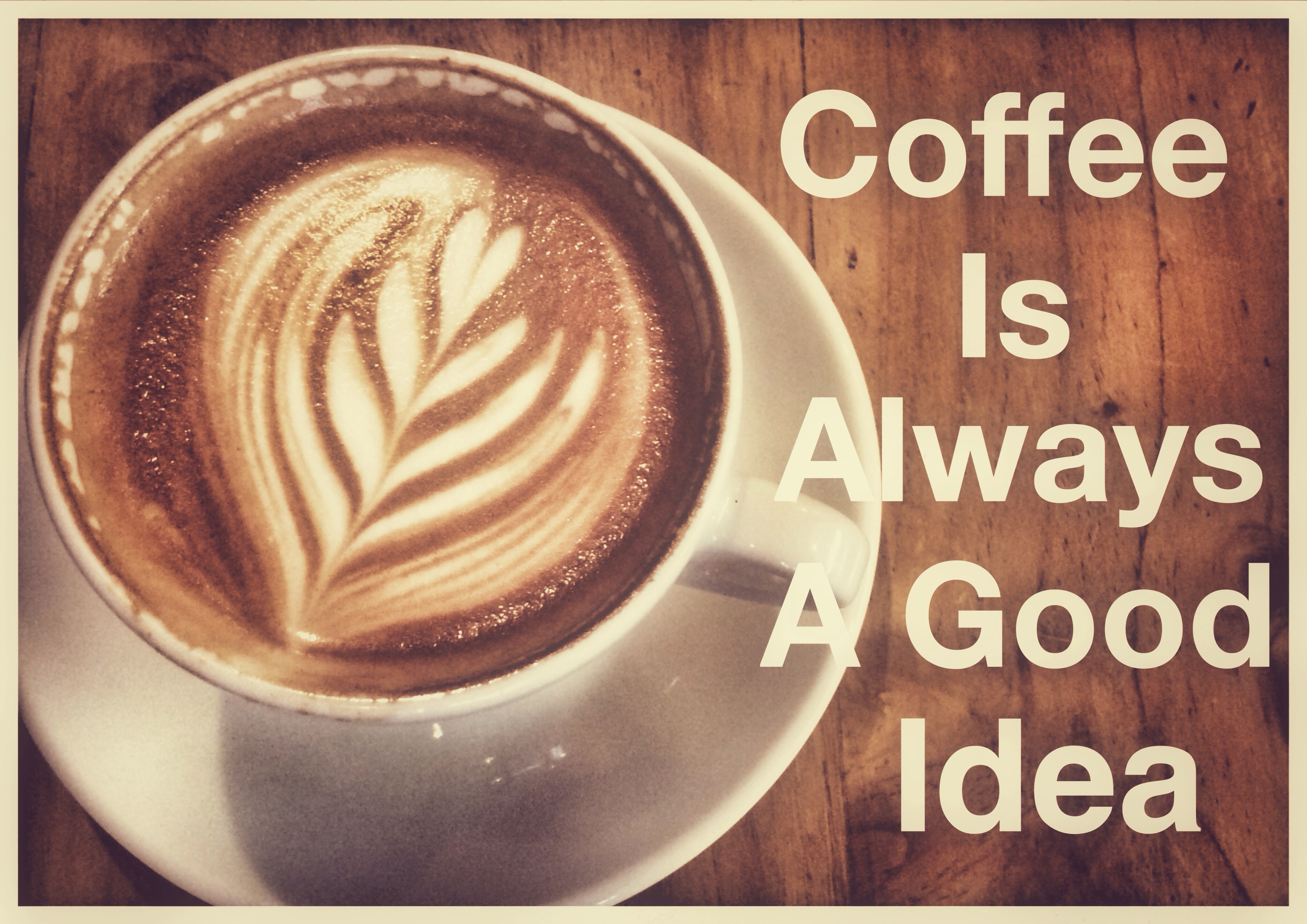 Download Coffee is always a good idea quote ~ Food & Drink Photos ...