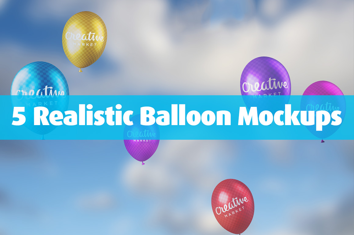 Download 5 Realistic Balloon Mockups ~ Product Mockups on Creative ...