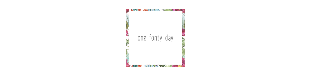 One Fonty Day