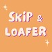Skip & Loafer