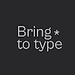 Bring To Type