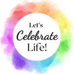 CELEBRATE LIFE