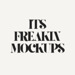 ItsFreakinMockups