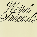 Weird Friends