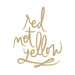 Red Met Yellow Creative