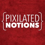 PIXILATED NOTIONS