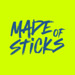 Made of Sticks