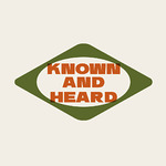 Known & Heard