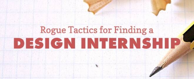 5 Rogue Tactics for Finding a Design Internship
