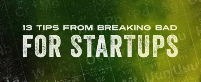 13 Tips From Breaking Bad for Startups (IMAGES)