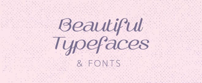 25 Beautiful Typefaces and Fonts