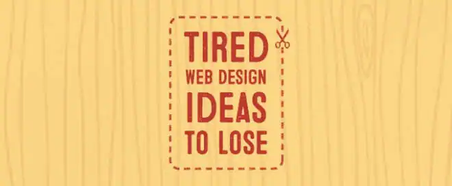 Five Tired Web Design Ideas to Lose in 2014