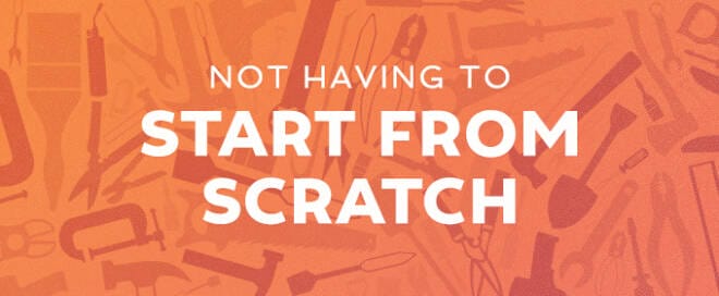 The Beauty of not Having to Start from Scratch