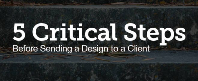 Don’t Forget These Five Critical Steps Before Sending a Design to a Client