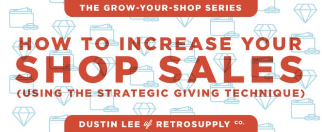 How to Increase Your Shop Sales (Using The Strategic Giving Technique)
