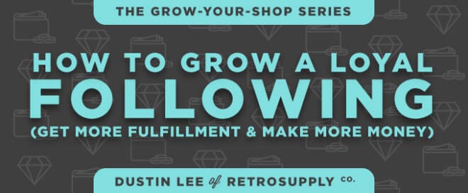 How to Grow a Loyal Following