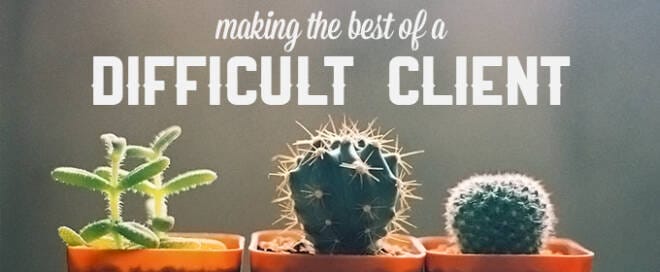Making the Best of a Difficult Client
