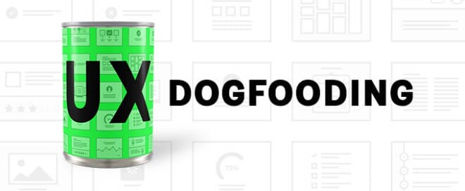 UX Dogfooding: What, How and Why