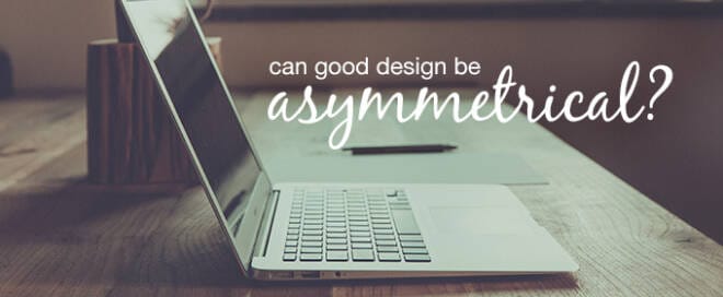 Can Good Design Be Asymmetrical?