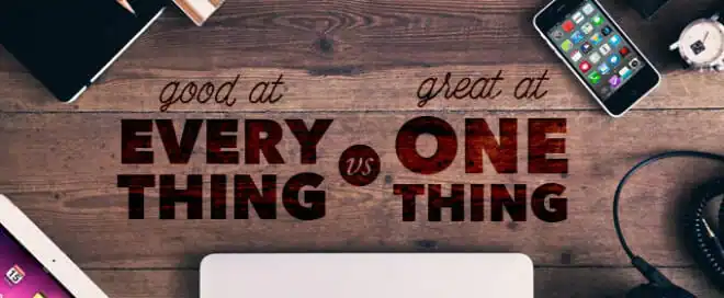 Should You Be Good at Everything Or Great at One Thing?