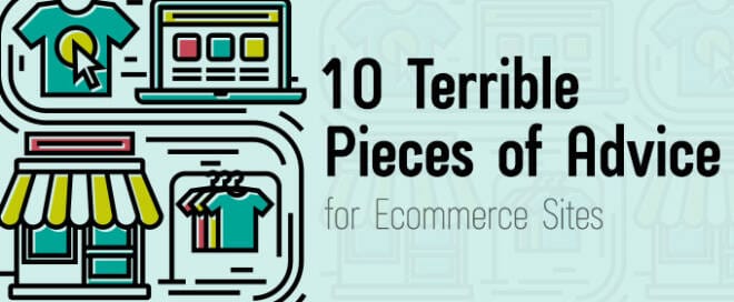 10 Terrible Pieces of Advice for Ecommerce Sites