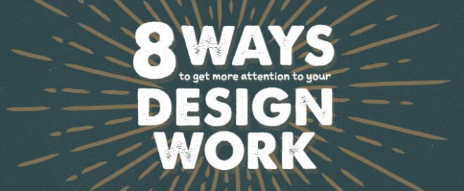 Infographic: 8 Ways to Get More Attention To Your Design Work