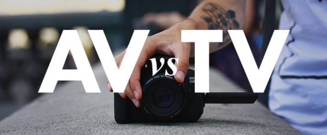 Camera Modes: AV vs. TV and When to Use Each