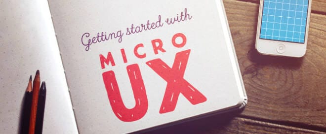 Getting Started with Micro UX: a Simple Guide & 5 Fascinating Examples