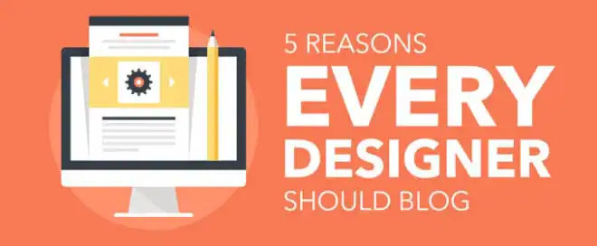 5 Reasons Every Designer Should Blog