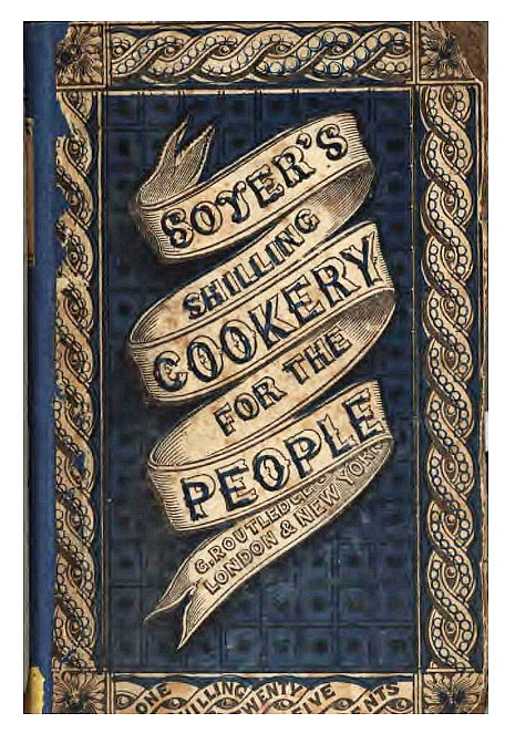 Soyer's Shilling Cookery for the People