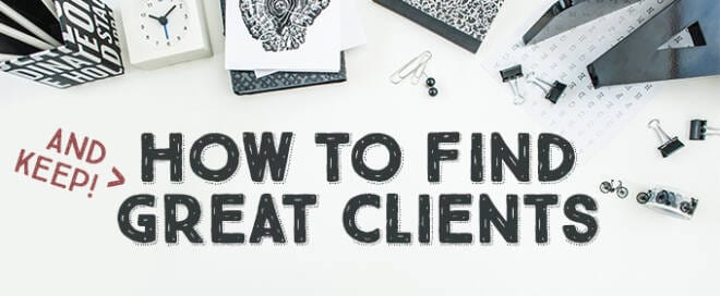 How to Find and Keep Great Clients