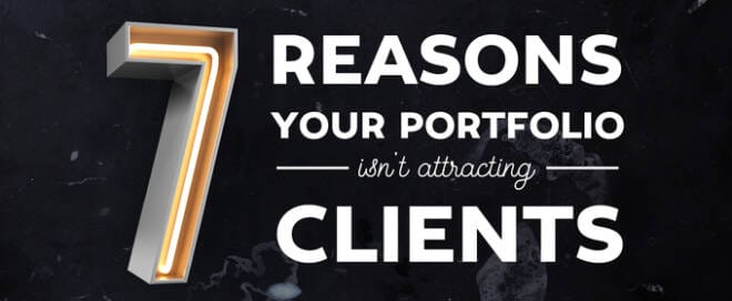 7 Reasons Your Portfolio Isn't Attracting Clients