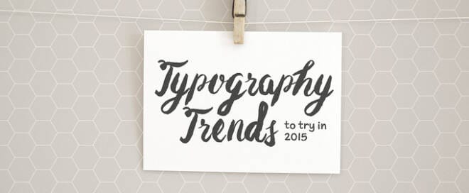 Typography Trends to Try in 2015