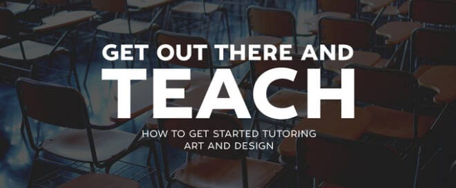 Get Out and Teach:  How to Get Started Tutoring Art and Design