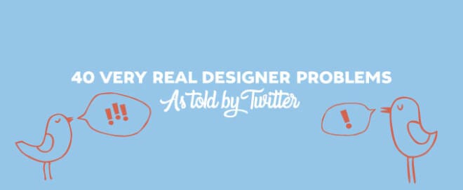 40 Very Real Designer Problems As Told By Twitter