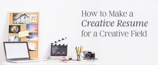 How to Make Creative Resumes for Creative Fields