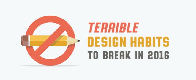 Terrible Design Habits to Break in 2016