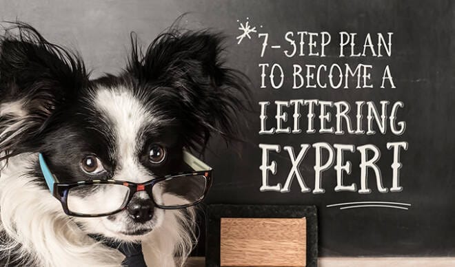 A 7-Step Plan to Become a Lettering Expert