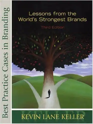 Best Practice Cases in Branding: Lessons from the World's Strongest Brands
