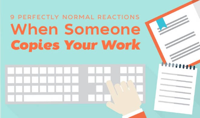 9 Perfectly Normal Reactions When Someone Copies Your Work