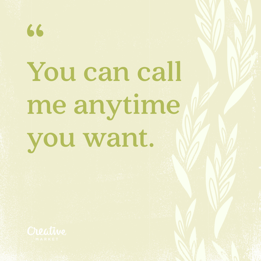 But you can call me anytime