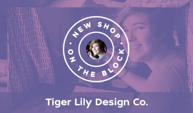 New Shop on the Block: Tiger Lily Design Co.
