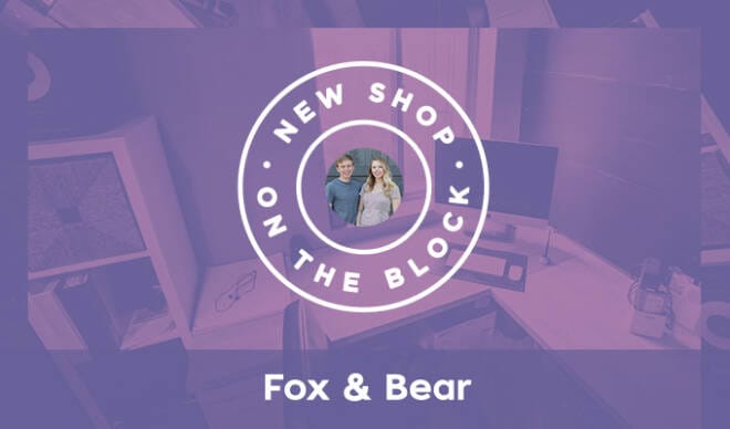 New Shop on the Block: Fox & Bear