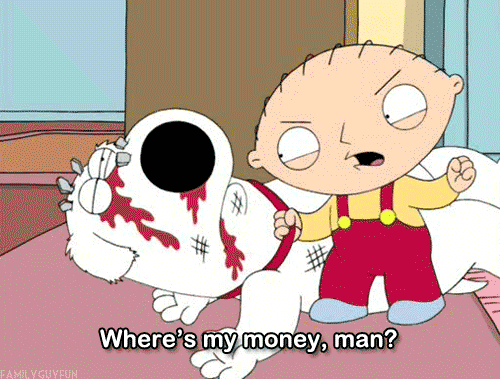 Stewie wants his money