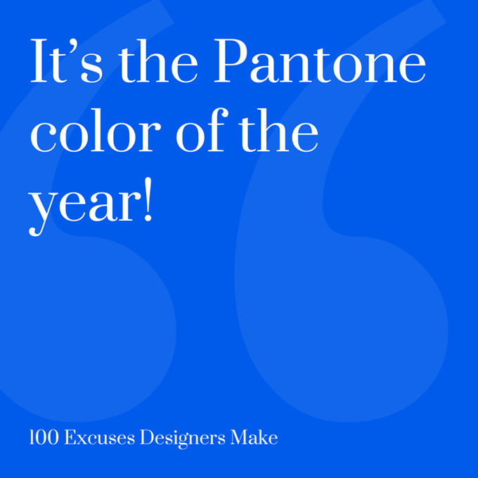 It's the Pantone color of the year!