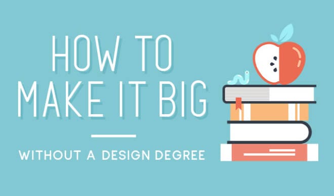 How to Make it Big Without a Design Degree