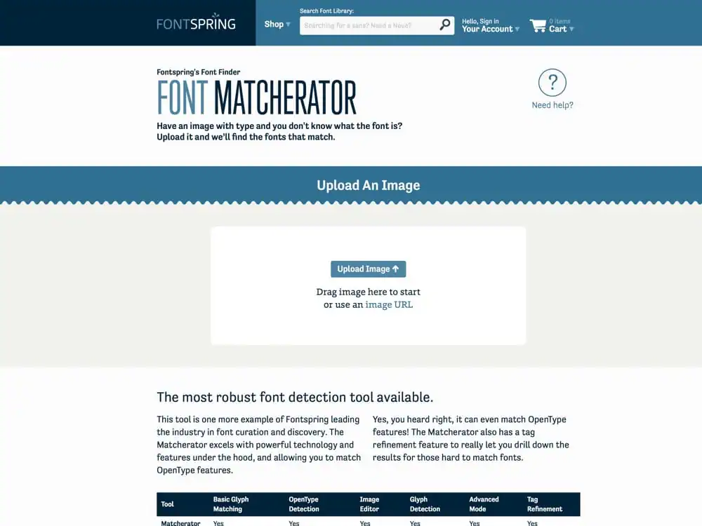 The Font Matcherator will find out what the font is in an image. Upload an image and we will match the fonts.