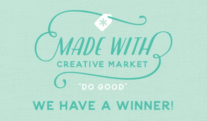 Made With Creative Market "Do Good" Contest: Winner Announcement