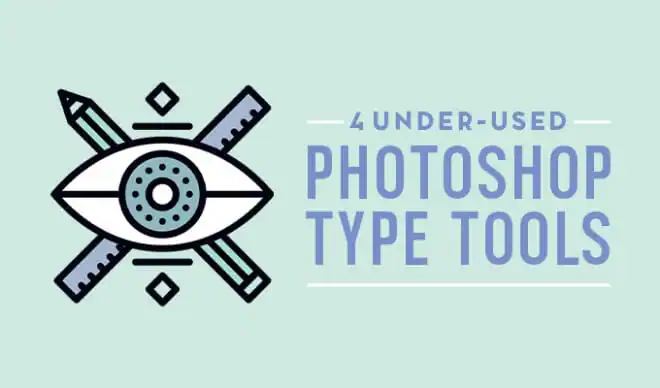 4 Really Under-Used Photoshop Tools to Work With Fonts